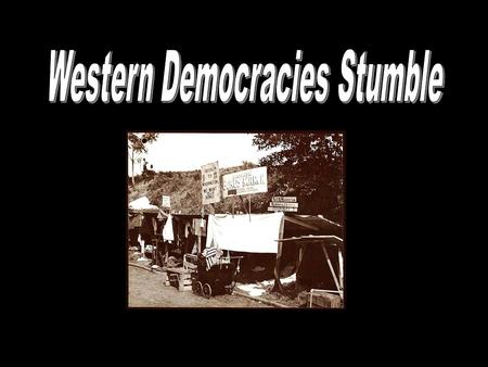 Essential Question What caused the global depression? How did western democracies react to global depression?