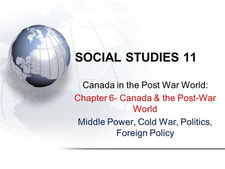 SOCIAL STUDIES 11 Canada in the Post War World: