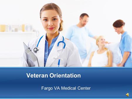 Veteran Orientation Fargo VA Medical Center Primary Care The Fargo VA Medical Center has three teams (Red, Blue and Gold) consisting of approximately.