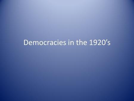 Democracies in the 1920’s. Fear of Communism 1919 fear of Bolshevism spread Red Scare Communists took over Berlin for a week.