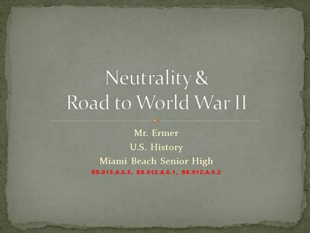 Mr. Ermer U.S. History Miami Beach Senior High SS.912.A.5.5, SS.912.A.6.1, SS.912.A.6.2.