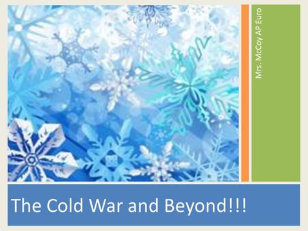 The Cold War and Beyond!!! Mrs. McCoy AP Euro. US vs USSR Soviet Union took control of Poland, Czechoslovakia, Hungary, Romania and Bulgaria (Red army.