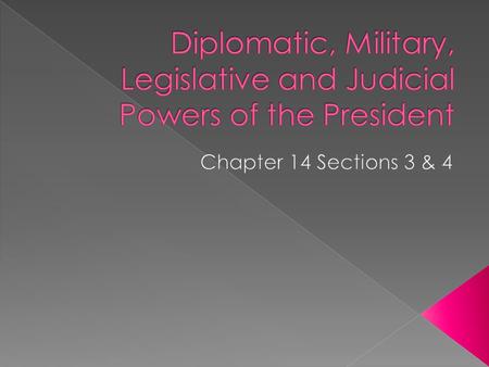  The power to make treaties (formal agreements between two or more sovereign states) › Senate must approve all treaties with a 2/3 vote of members present.