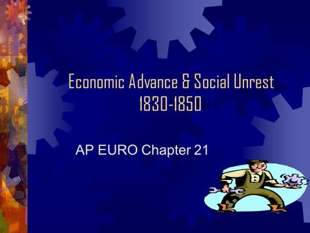 Economic Advance & Social Unrest 1830-1850 AP EURO Chapter 21.