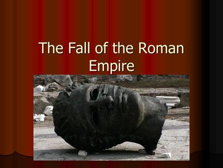 The Fall of the Roman Empire