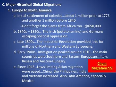 C. Major Historical Global Migrations 1. Europe to North America a. Initial settlement of colonies…about 1 million prior to 1776 and another 1 million.