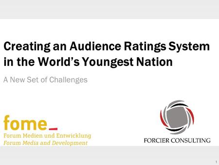 1 Creating an Audience Ratings System in the World’s Youngest Nation A New Set of Challenges.