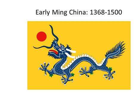 Early Ming China: 1368-1500 1.