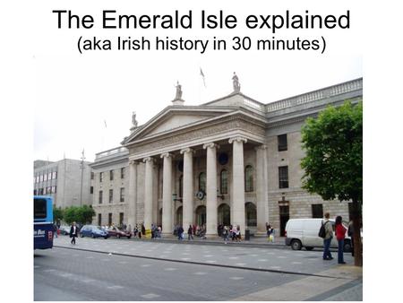 The Emerald Isle explained (aka Irish history in 30 minutes)