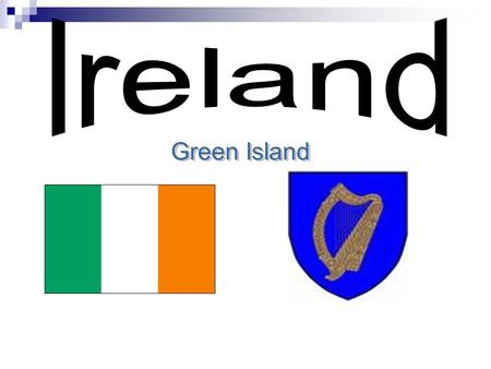 Capital city: Capital city: Dublin Bordering countries: Bordering countries: United Kingdom Area: Area: 7o 273 km 2 Population: Population: 3 797 000.