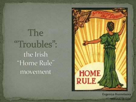 Evgeniya Kuznetsova MIIGAiK Moscow. Between 1969 and 1999, almost 3,500 people died as a result of political violence in Northern Ireland, which is a.