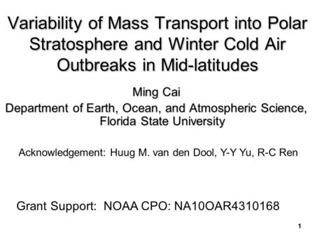 Variability of Mass Transport into Polar Stratosphere and Winter Cold Air Outbreaks in Mid-latitudes Ming Cai Department of Earth, Ocean, and Atmospheric.