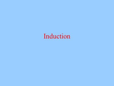 Induction. Inductive arguments increase the strength of your belief in some fact –Inductive arguments are not truth-preserving What sorts of factors should.