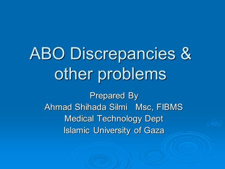 ABO Discrepancies & other problems