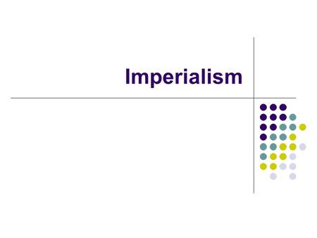 Imperialism.