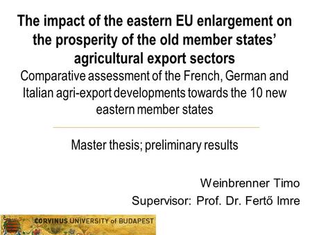 Szervezeti egység The impact of the eastern EU enlargement on the prosperity of the old member states’ agricultural export sectors Comparative assessment.