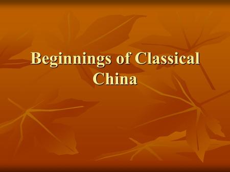 Beginnings of Classical China. Decline of the Zhou rulers System of Feudalism System of Feudalism Transferred power from the King to the feudal lords.