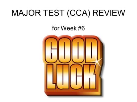 MAJOR TEST (CCA) REVIEW for Week #6 in Science. TermDefinition or Memory Trick Make an observation Tell what you see, hear, feel, smell, or taste OR Use.