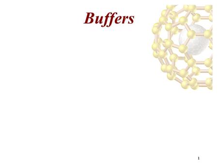 1 Buffers. 2 Buffers and Henderson-Hasselbalch Equation Slns of a weak acid and its conjugate base (or a weak base and its conjugate acid) are called.