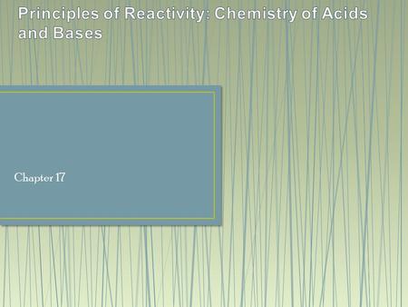 Chapter 17. Acids are substances that increase the concentration of hydrogen ions in solution. Bases are substances that increases the concentration of.