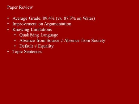 Paper Review Average Grade: 89.4% (vs. 87.3% on Water) Improvement on Argumentation Knowing Limitations Qualifying Language Absence from Source ≠ Absence.