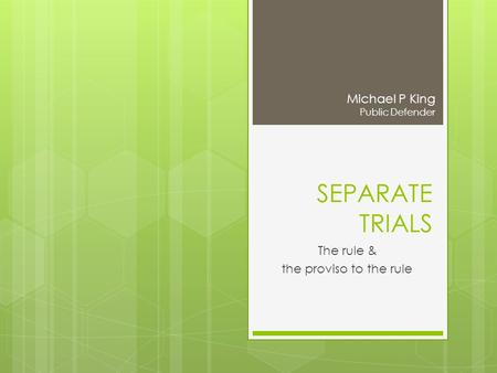 SEPARATE TRIALS The rule & the proviso to the rule.