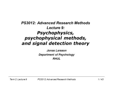 Jonas Larsson Department of Psychology RHUL