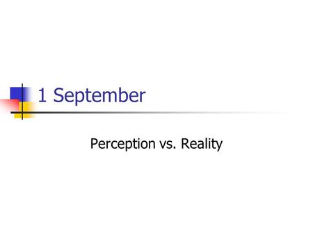 1 September Perception vs. Reality. Current Event: IPod Cellphone Mobile phone and music player Over-the-air music download Question: What should mobile.