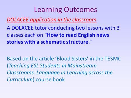 Learning Outcomes DOLACEE application in the classroom A DOLACEE tutor conducting two lessons with 3 classes each on “How to read English news stories.