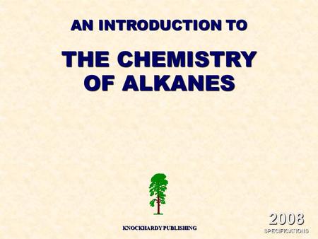 AN INTRODUCTION TO THE CHEMISTRY OF ALKANES KNOCKHARDY PUBLISHING 2008 SPECIFICATIONS.