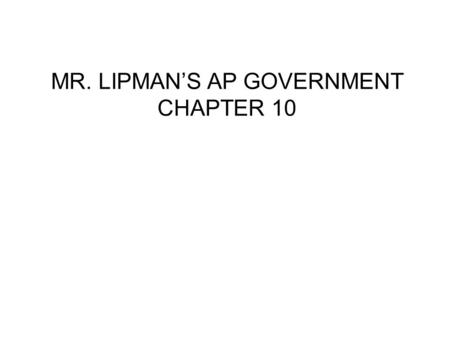 MR. LIPMAN’S AP GOVERNMENT CHAPTER 10 THE JUDICIARY.