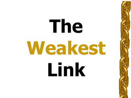 Presentation The Weakest Link Title AIM: Play BANK 1 £1,000 £1,500 £5,000 £10,000 £25,000 £50,000 £100,000 £125,000 TEAM 1 TEAM 2 READY? Play BANK 2.