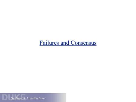 Failures and Consensus. Coordination If the solution to availability and scalability is to decentralize and replicate functions and data, how do we coordinate.