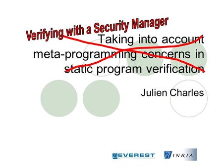 Taking into account meta-programming concerns in static program verification Julien Charles.