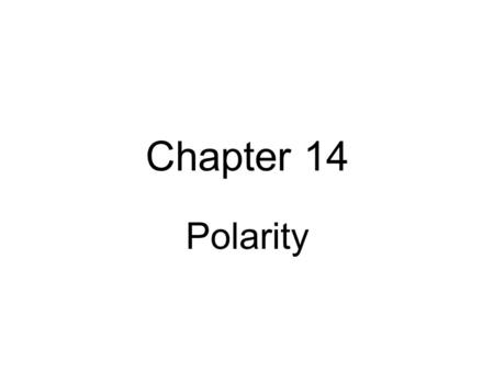 Chapter 14 Polarity. Alkanes Are a simple group of hydrocarbons having the general formula C n H 2n+2.