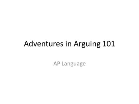 Adventures in Arguing 101 AP Language. Journal Entry Write at least a paragraph responding to the following quote by American essayist and social critic.