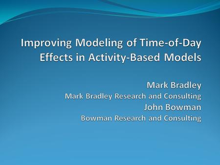 Time of day choice models The “weakest link” in our current methods(?) Change the use of network models… Run static assignments for more periods of the.