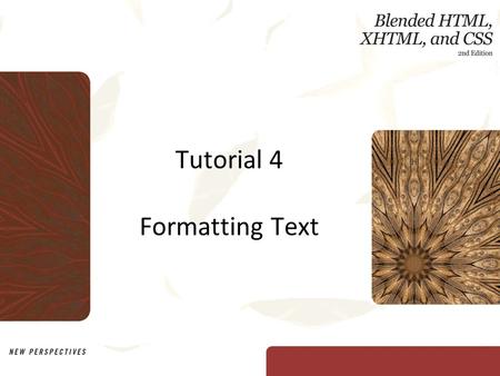 Tutorial 4 Formatting Text. XP New Perspectives on Blended HTML, XHTML, and CSS2 Objectives Create a spread heading Indent text Change the line spacing.