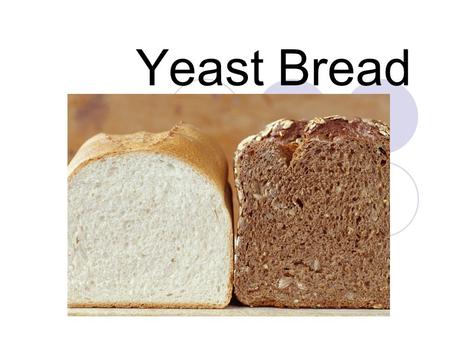 Yeast Bread.