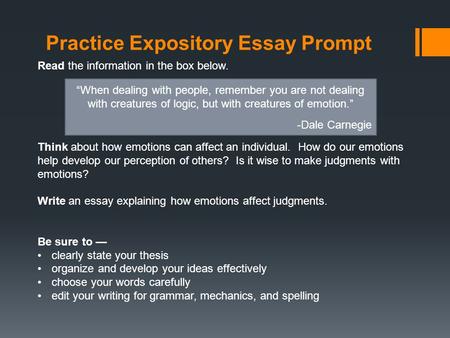 Practice Expository Essay Prompt Read the information in the box below. Think about how emotions can affect an individual. How do our emotions help develop.