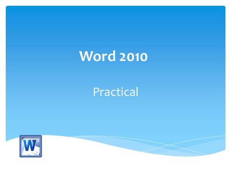 Word 2010 Practical.