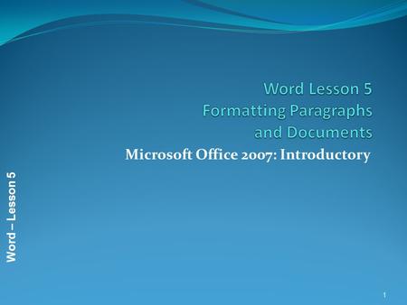 Word Lesson 5 Formatting Paragraphs and Documents