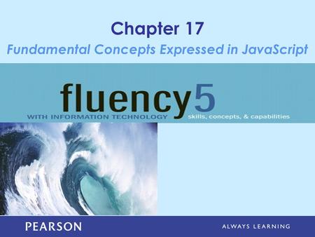 Chapter 17 Fundamental Concepts Expressed in JavaScript.