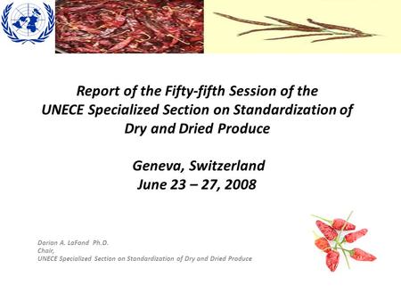 Report of the Fifty-fifth Session of the UNECE Specialized Section on Standardization of Dry and Dried Produce Geneva, Switzerland June 23 – 27, 2008 Dorian.