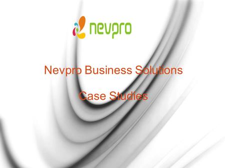 Nevpro Business Solutions Case Studies.      Tel: 022 – 66736577 022.