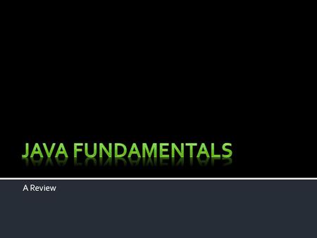 A Review. a review of lessons learned so far… ( 2 steps forward - 1 step back) Software Development Cycle: design, implement, test, debug, document Large.