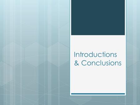 Introductions & Conclusions. Styles of Introduction  Goal of the Introduction  Get the audiences attention  Introduce what you will be speaking about.