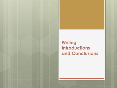 Writing Introductions and Conclusions