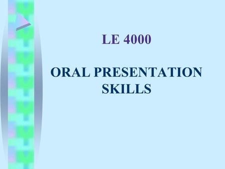 LE 4000 ORAL PRESENTATION SKILLS