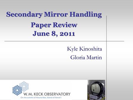 Secondary Mirror Handling Paper Review June 8, 2011 Kyle Kinoshita Gloria Martin.